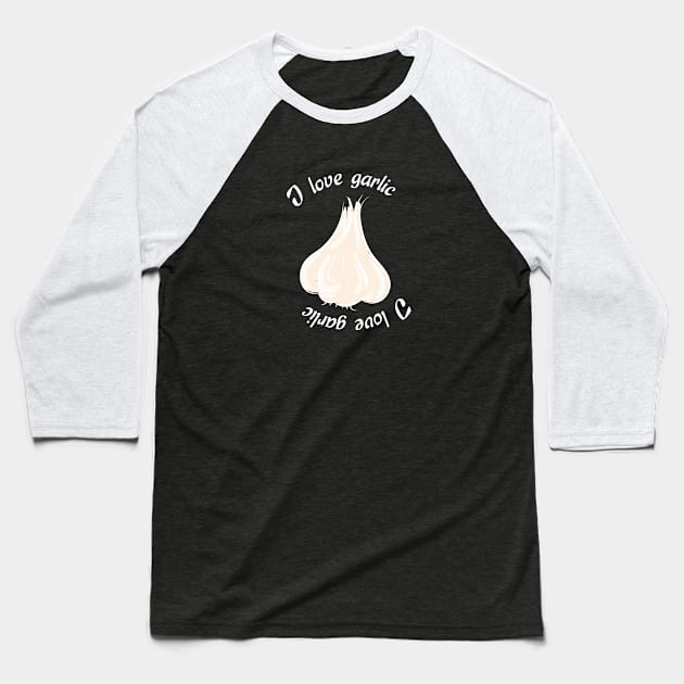 I love garlic Baseball T-Shirt by beangrphx